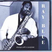 RAY BLUE: Always With A Purpose