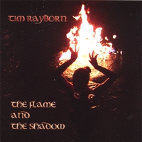 Tim Rayborn : The Flame and the Shadow