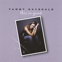 Tammy Raybould : This Is Good