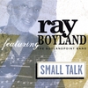 RAY BOYLAND & THE BOYLANDPOINT BAND: Small Talk