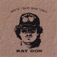 Ray Don : White Trash Show Tunes
