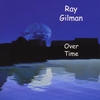 Ray Gilman: Over Time