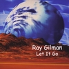 Ray Gilman: Let It Go