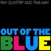 RAY GUNTRIP AND TINA MAY: Out Of The Blue