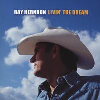Ray Herndon : Livin' The Dream