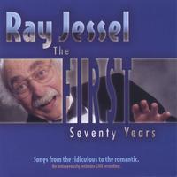 RAY JESSEL: Ray Jessel...the First Seventy Years