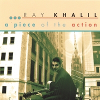 Ray Khalil : A Piece of the Action