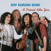RAY KORONA BAND: A Friend Like You