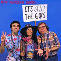 Ray Korona Band : It's Still The 60's