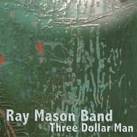 Ray Mason Band : Three Dollar Man