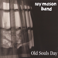 Ray Mason Band : Old Souls Day