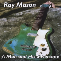 Ray Mason : A Man and His Silvertone