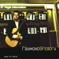 Raymond Gregory : Why I'm Here