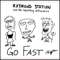 Raymond Station (and the requesting millionaires) : Go Fast