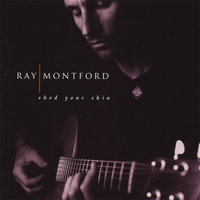 Ray Montford : Shed Your Skin-10th Anniversary