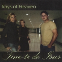 Rays of Heaven : Tine-te de Isus
