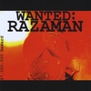RAZAMAN: WANTED : RAZAMAN
