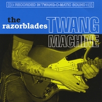 THE RAZORBLADES: Twang Machine