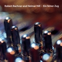 Robert Bachner and Helmar Hill : Ein feiner Zug