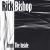 Rick Bishop: From The Inside