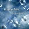 Robert Beau Michaels: Pieces of Time