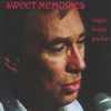 ROGER BRIAN PARKER: Sweet Memories
