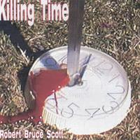 Robert Bruce Scott : Killing Time