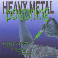 Robert Bruce Scott : Heavy Metal Poisoning