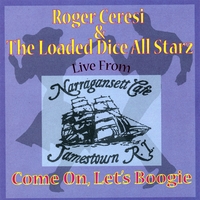 ROGER CERESI AND LOADED DICE: Come On Let's Boogie