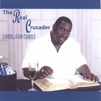 RC Miller a.k.a The Real Crusader : Living for Christ