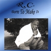 R.C.: Born To Make It