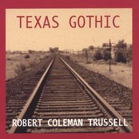Robert Coleman Trussell : Texas Gothic