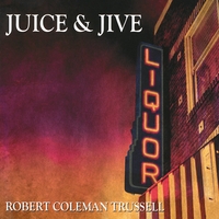 Robert Coleman Trussell : Juice & Jive
