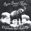 RYAN DAVID MILLER: Elephants and Ashtrays