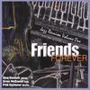 RON DONATH, ERNIE MCDANIEL, PHIL SEYMOUR: Friends Forever, Jazz Reunion Volume One