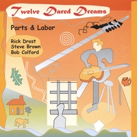Rick Drost with Parts and Labor : Twelve Dared Dreams