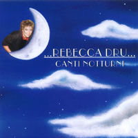 Rebecca Dru : Rebecca Dru...canti Notturni
