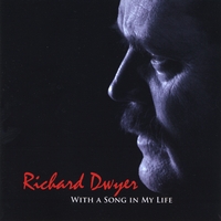 Richard Dwyer : With A Song In My Life