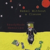 ReadyMade Memories: Rebel Without a Clause