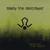 READY THE DESTROYER: Through This Night