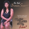 THE REAL BROWN SUGAR: Why Did You Walk On My Love ?