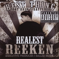 Realest Reeken : Best Thing That Hasn't Happened