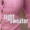 REAL QUIET: TIGHT SWEATER