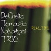 DECHELLIS / TOMASIC / NAKATANI TRIO: Real Time