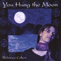 REBECCA COHEN: You Hung the Moon