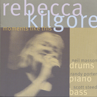 REBECCA KILGORE: Moments Like This