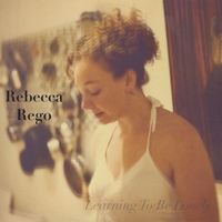 REBECCA REGO: Learning To Be Lonely