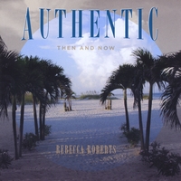 Rebecca Roberts : Authentic - Then and Now