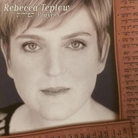 REBECCA TEPLOW: Prayers/Tefilot