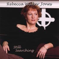 Rebecca Walker Jones : Still Searching